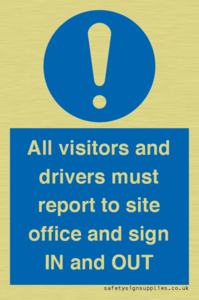 All visitors and drivers must report to site office and sign IN and OUT